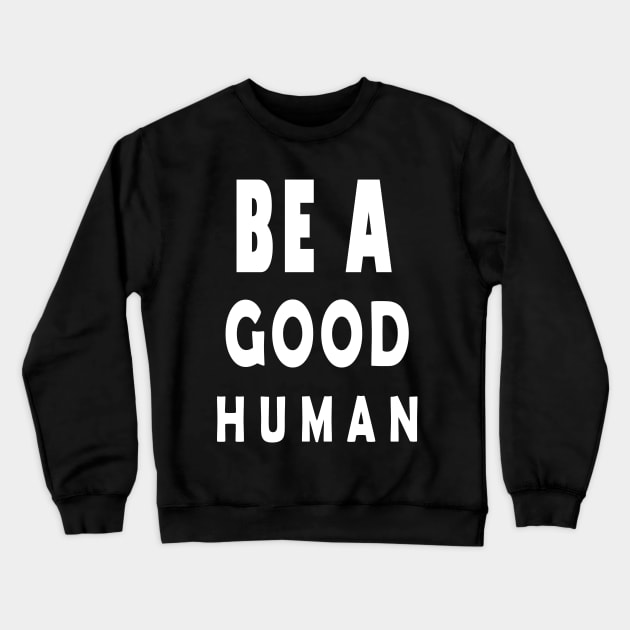 Nomad be a good human Crewneck Sweatshirt by qrotero